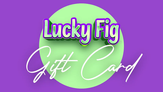 Lucky Fig Gift Card - The Perfect Gift for Any Occasion - LUCKY FIG